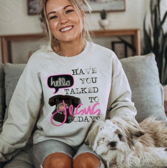 Have You Talked to Jesus Today