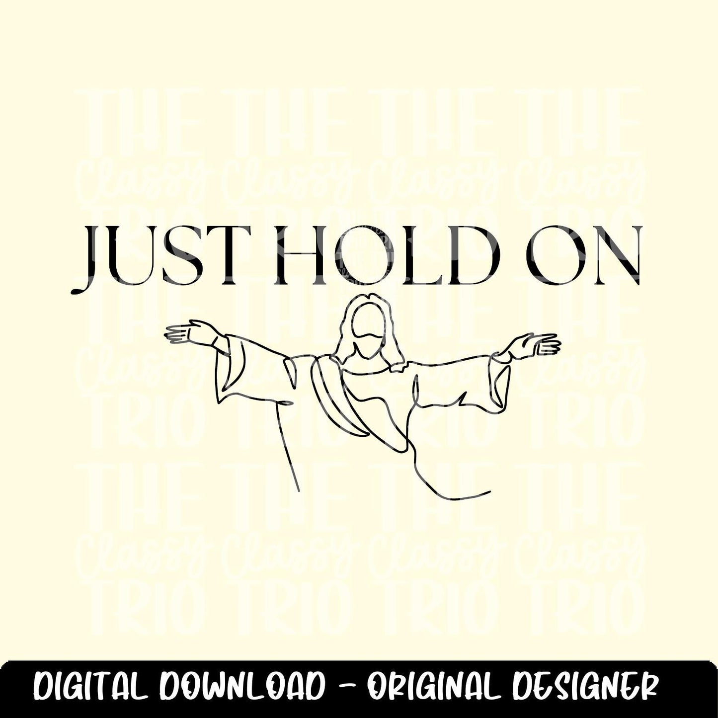Just Hold On | Jesus Line Drawing Digital Design | PNG | Sublimation | Christian Design | Bible | Kid Adult Shirt Design | Original Creator