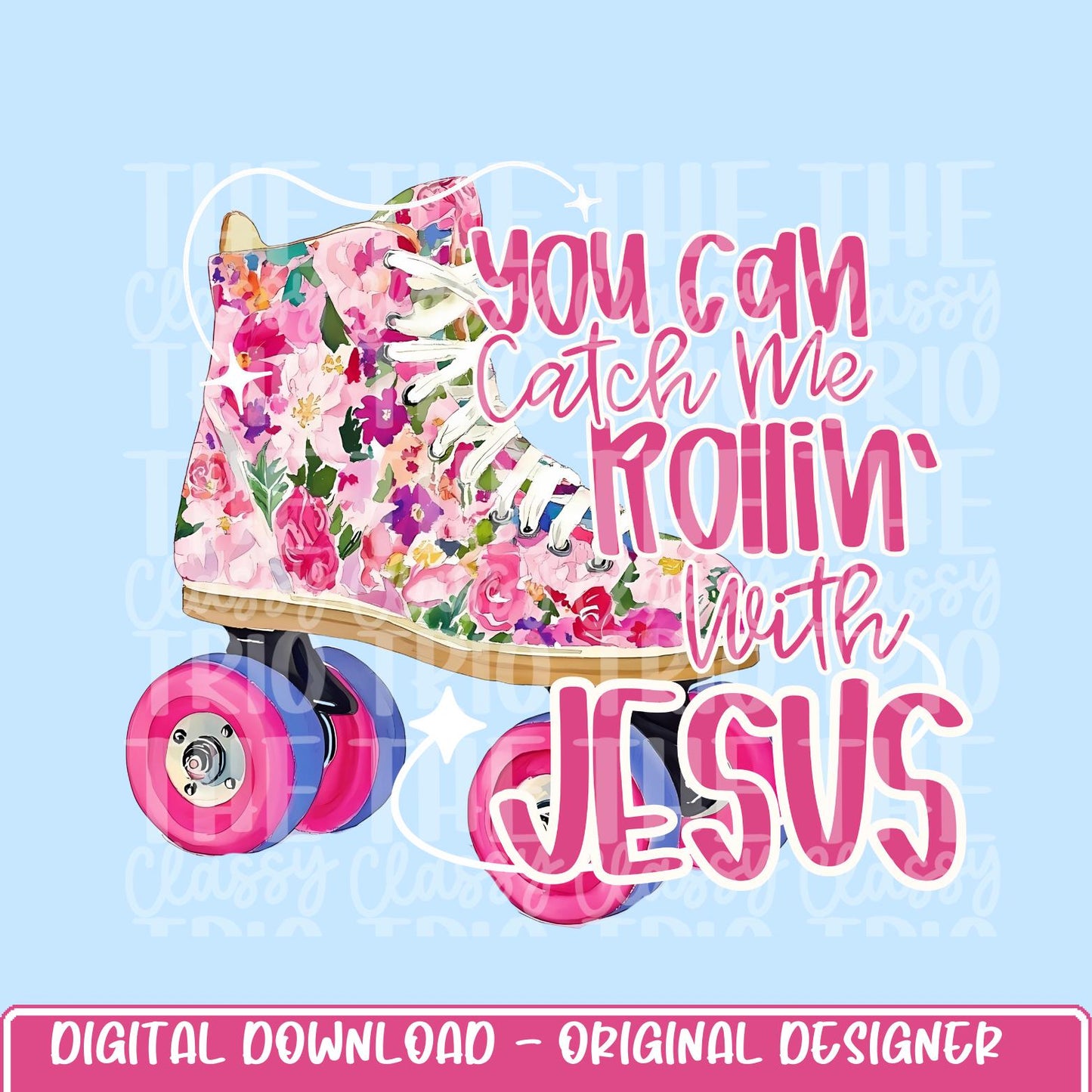 Rollin with Jesus | Digital Design | PNG | Sublimation | Floral Watercolor | Bible | Kid Adult Shirt Design | Original Creator | Skates