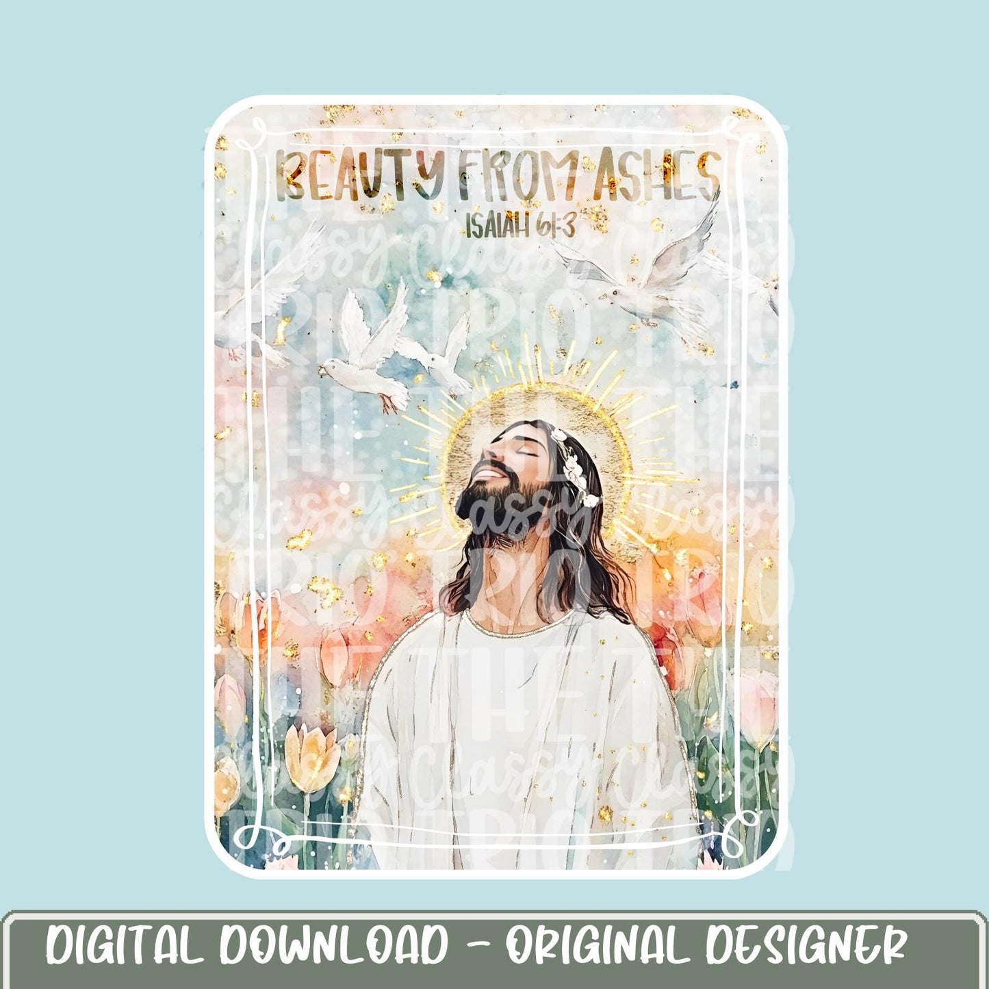Beauty From Ashes Watercolor Jesus | Digital Design | PNG | Sublimation | Bible Verse | Kid Adult Shirt Design | Original Creator