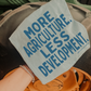 More Agriculture Less Development T-shirt