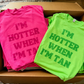 I’m Hotter When I’m Tan Summer PNG | Bright Summertime T-shirt Design (Digital Download)