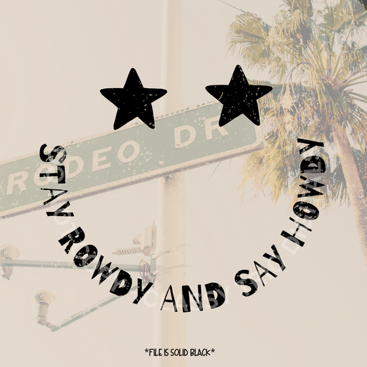 Stay Rowdy Say Howdy Digital Design | PNG Shirt Design | Original Creator