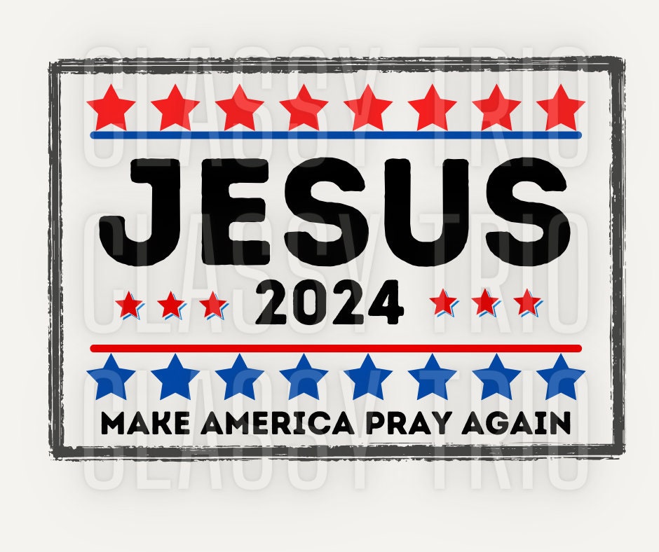 Jesus 2024 | PNG | Original Designer | Sublimation | Digital File | Pray Again | America | Jesus Shirt Design | Jesus Tshirt | Jesus Art
