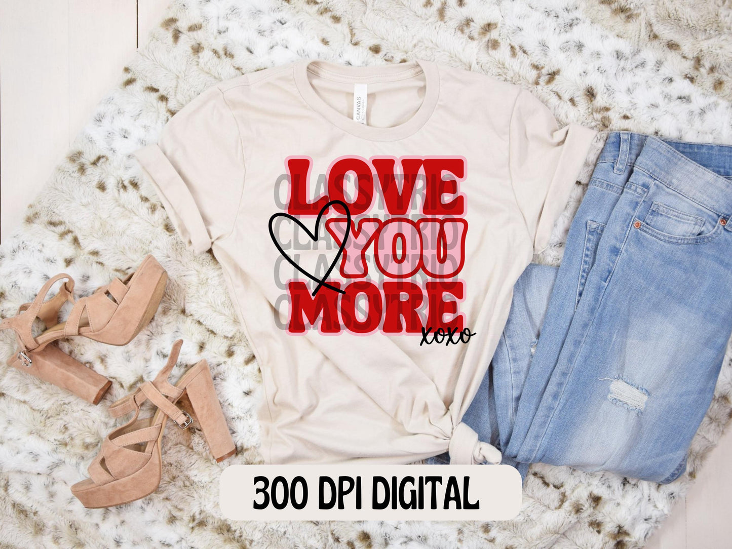 Love You More | Digital Design | PNG | Sublimation | Valentines Day | XOXO | Shirt Design | Trending