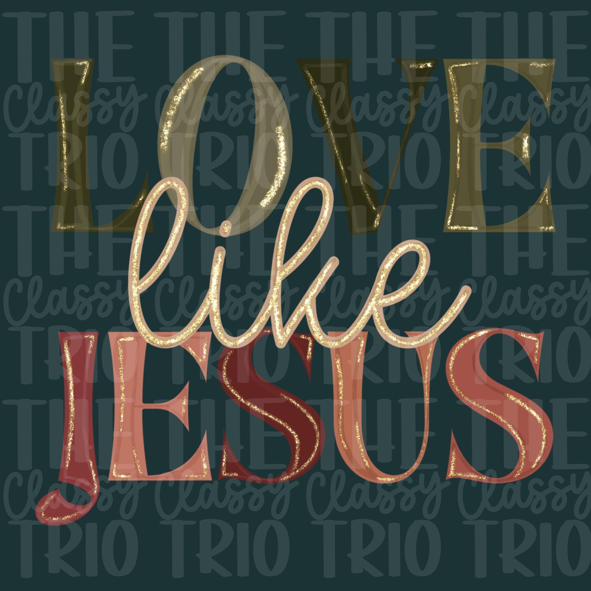 Love Like Jesus | Digital Design | PNG | Sublimation | Faux Glitter | Neutrals | Christian Shirt Design | Trending | Original | Gift Idea