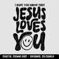 Jesus Loves You | Faith Religious | Digital Design | PNG | Preppy | Christian | Y2K | Sublimation | T-Shirt Design | Trending Shirt