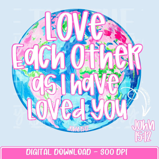 Love Each Other As I Loved You | PNG | Digital Design | Floral | Faith | Sublimation | DTF | Shirt Design | Jesus | Bible Verse | Preppy