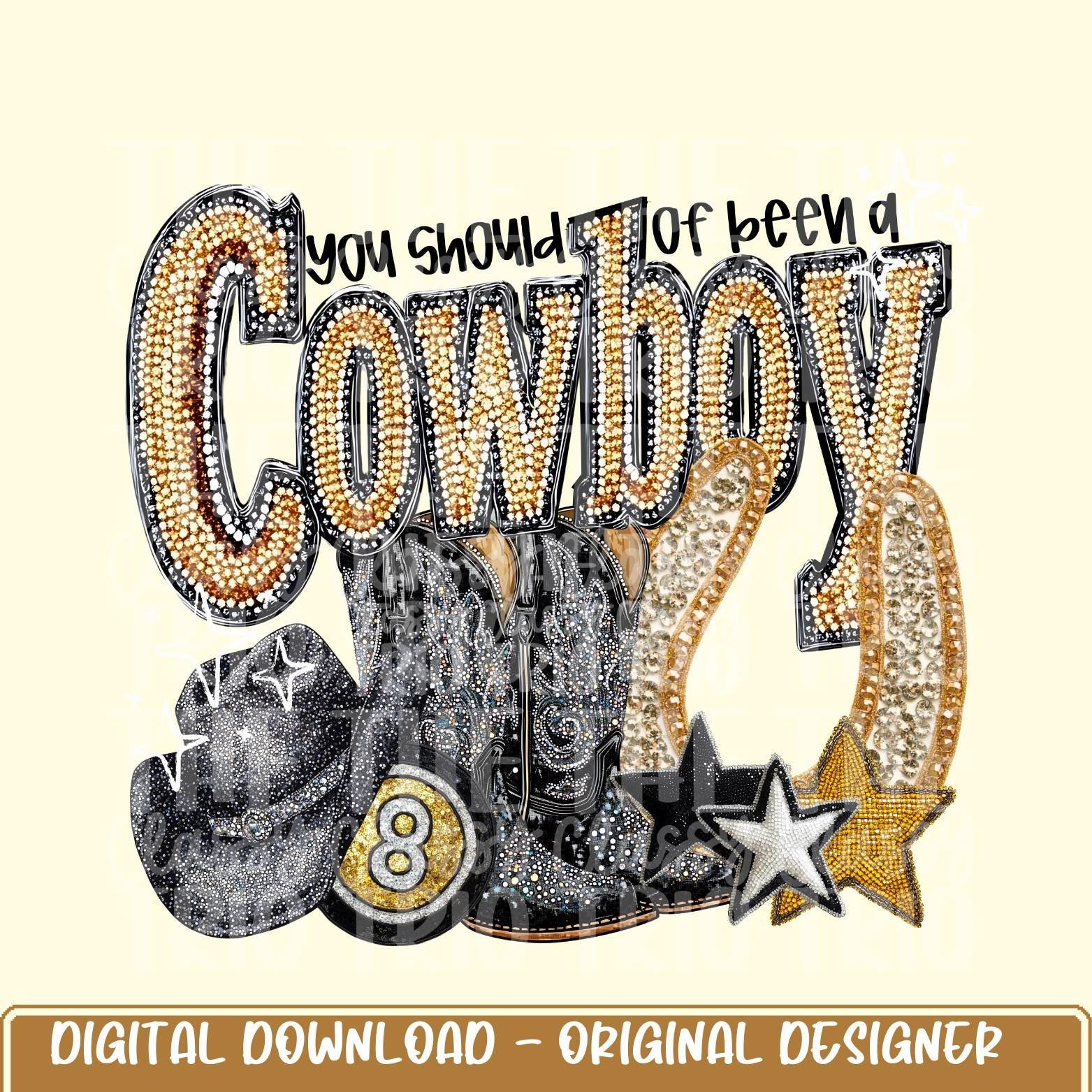 Should of Been A Cowboy Faux Rhinestone | Digital Design | PNG | Sublimation DTF | Retro Western | Country Shirt Design | Trend Shirt |