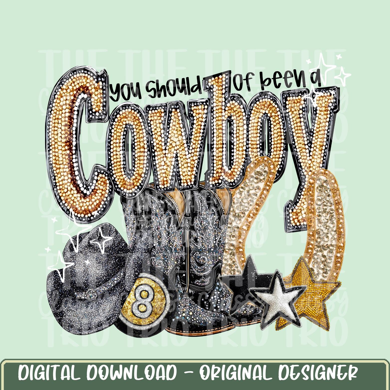 Should of Been A Cowboy Faux Rhinestone | Digital Design | PNG | Sublimation DTF | Retro Western | Country Shirt Design | Trend Shirt |