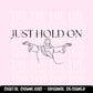 Just Hold On | Jesus Line Drawing Digital Design | PNG | Sublimation | Christian Design | Bible | Kid Adult Shirt Design | Original Creator