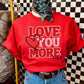 Love You More | Digital Design | PNG | Sublimation | Valentines Day | XOXO | Shirt Design | Trending