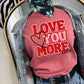 Love You More | Digital Design | PNG | Sublimation | Valentines Day | XOXO | Shirt Design | Trending