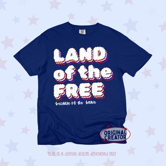 Land of the Free Because of the Brave | Digital Design PNG Memorial Day 4th July Shirt Design | Original Creator