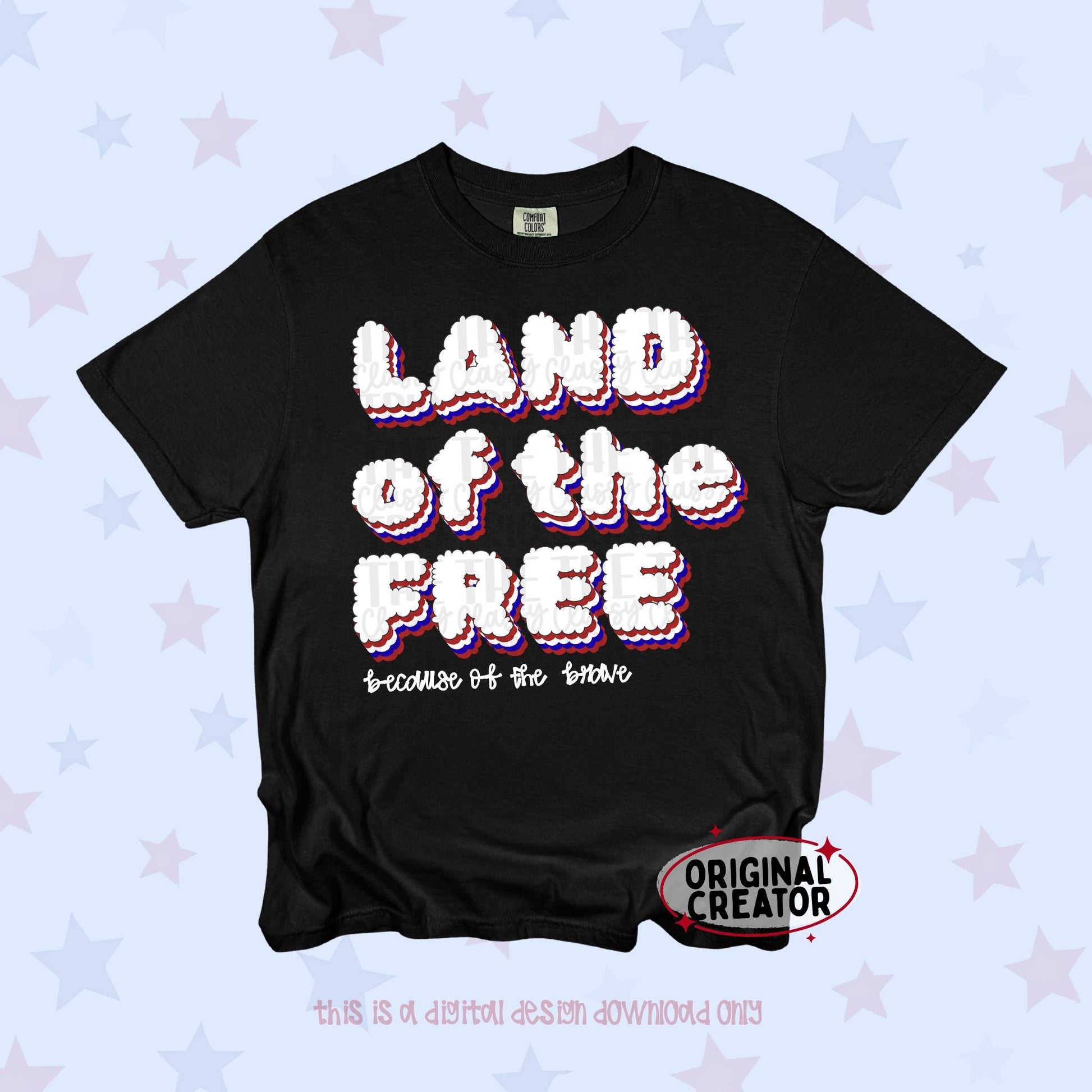Land of the Free Because of the Brave | Digital Design PNG Memorial Day 4th July Shirt Design | Original Creator