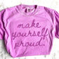 Make Yourself Proud Digital PNG | Multiple Colors T-Shirt Design (Digital Download)