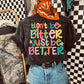 Don’t Be Bitter Just Be Better PNG Digital Design | Motivational, Trendy, Quote Shirt, Trending, Doodle, Colorful (Digital Download)