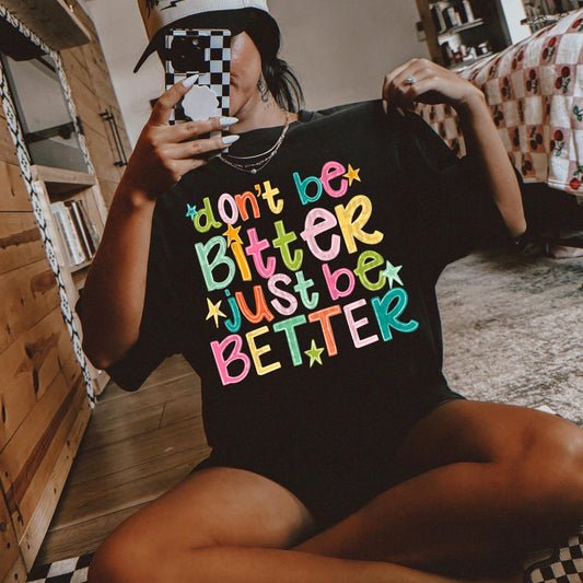 Don’t Be Bitter Just Be Better PNG Digital Design | Motivational, Trendy, Quote Shirt, Trending, Doodle, Colorful (Digital Download)